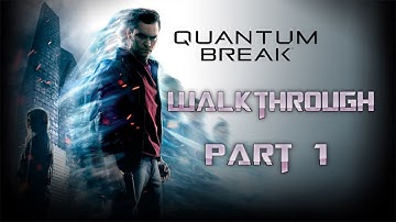 Quantum Break Walkthrough No Commentary Part 1 HD