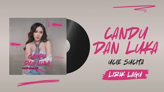 Ucie Sucita - Candu Dan Luka (Lirik Lagu)