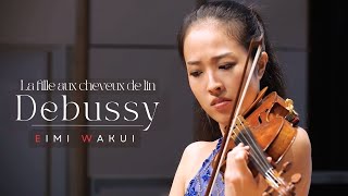 Debussy: La fille aux cheveux de lin - Violin and Piano｜Eimi Wakui