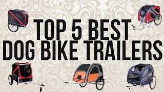 Top 5 Best Dog Bike Trailers