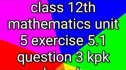 Class 12th mathematics unit 5 exercise 5.1 question 3 kpk board 