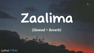 Zaalima - Slowed And Reverb || #aesthetic #lyrics #viral #music