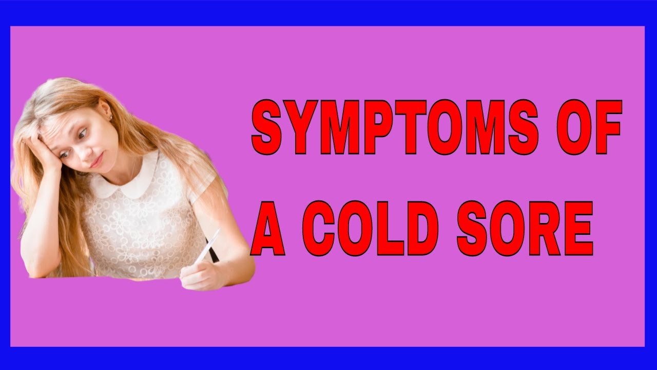 What Are the SYMPTOMS of a COLD SORE YouTube