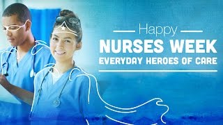Happy Nurses Week to Our Everyday Heroes of Care