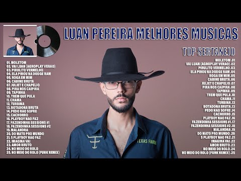 Luan Pereira Melhores Musicas 2023 - As Mais Tocadas do Luan Pereira  2023 - TOP Sertanejo 2023