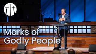 "Marks of Godly People" | Pastor Steve Gaines