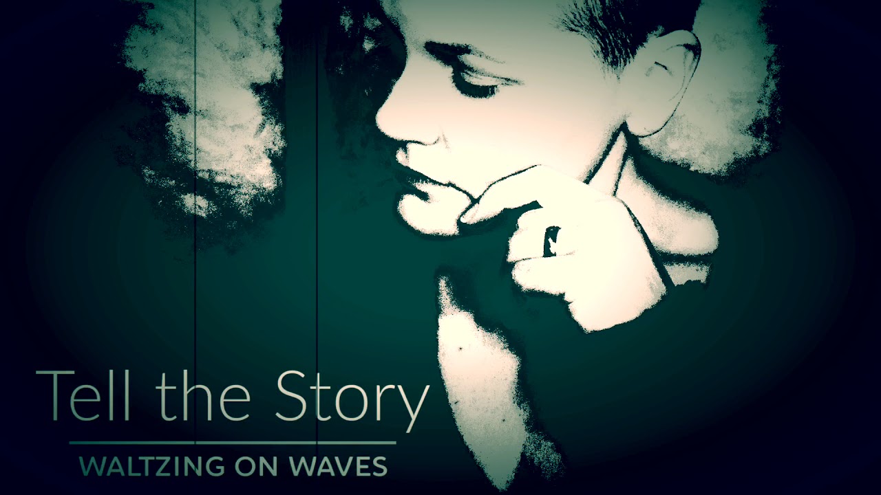 Tell the Story - Waltzing on Waves - Official Release 06/19/2020