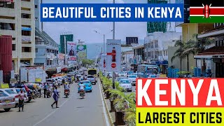 Top 10 Largest Cities and Towns in Kenya 2024 (Beautiful Cities)