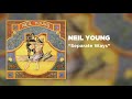 Neil Young Separate Ways Official Audio