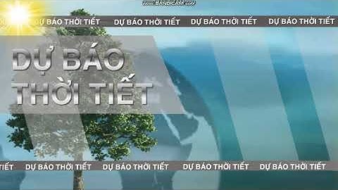 BẢN TIN DỰ BÁO THỜI TIẾT SÁNG NGÀY 17/9/2023