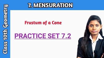 Practice set 7.2 class 10 Geometry | Frustum of a cone ssc board