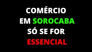 Comercio em Sorocaba so se for essencial