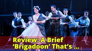 Review: A Brief ‘Brigadoon’ That’s Almost Like Falling in Love