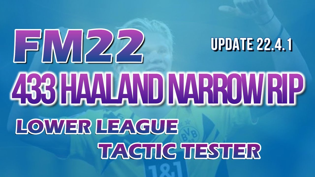 Lower League Tactic Testing - 433 HAALAND NARROW RIP - FM22 - Football Manager 2022