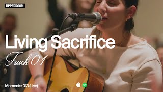 Living Sacrifice | Moments: 013 (Live) - UPPERROOM