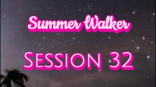 Summer Walker - Session 32 (Lyrics)