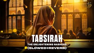 Tabsirah - Muhammad Al Muqit | Slowed + Reverb | Tabsera Nasheed