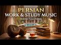 Persian Work Study Music Ambient Focus Sounds