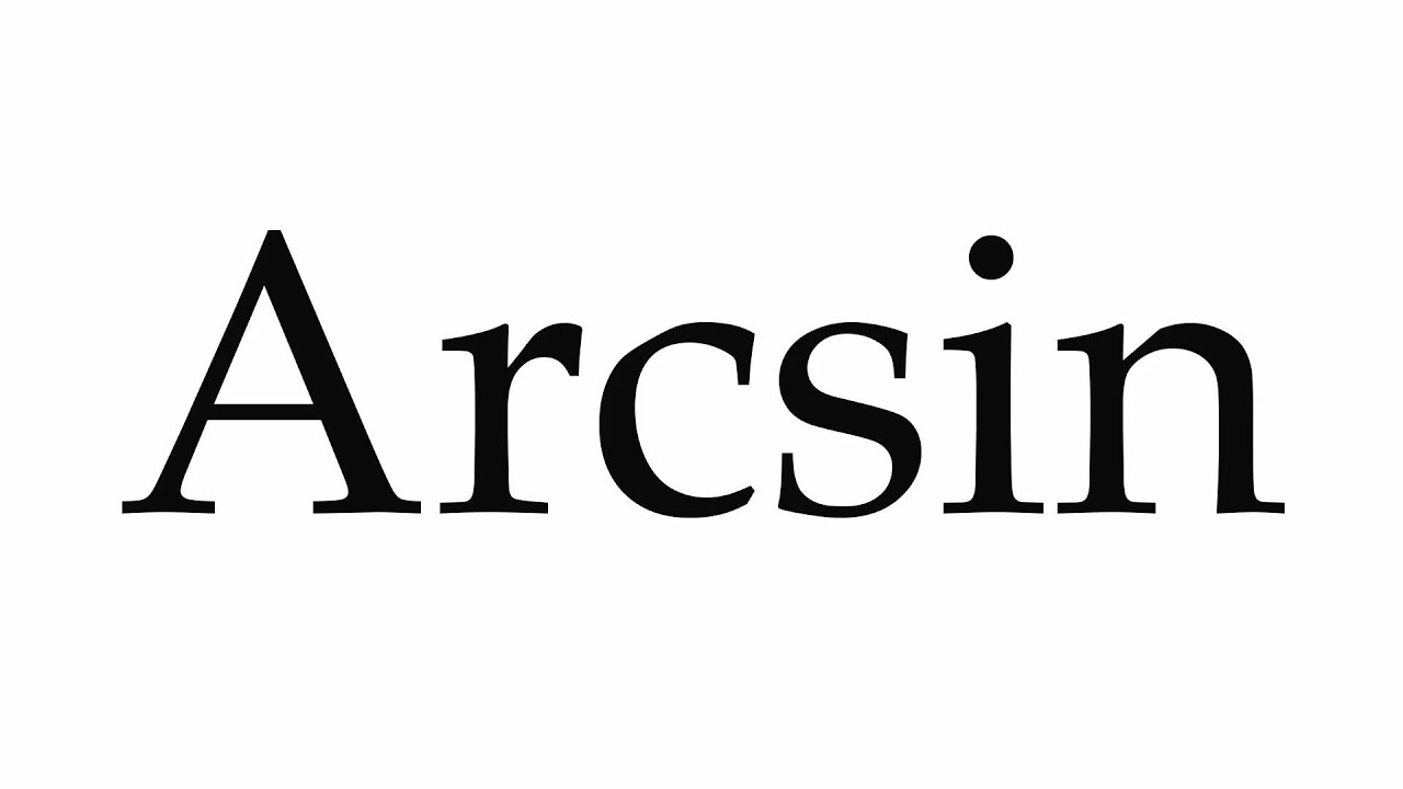 How To Pronounce Arcsin YouTube how-to-pronounce-arcsin-youtube