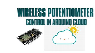 Potentiometer Control in Arduino Cloud simplest way