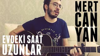 Evdeki Saat - Uzunlar V1 (Cover) Mertcan Yan