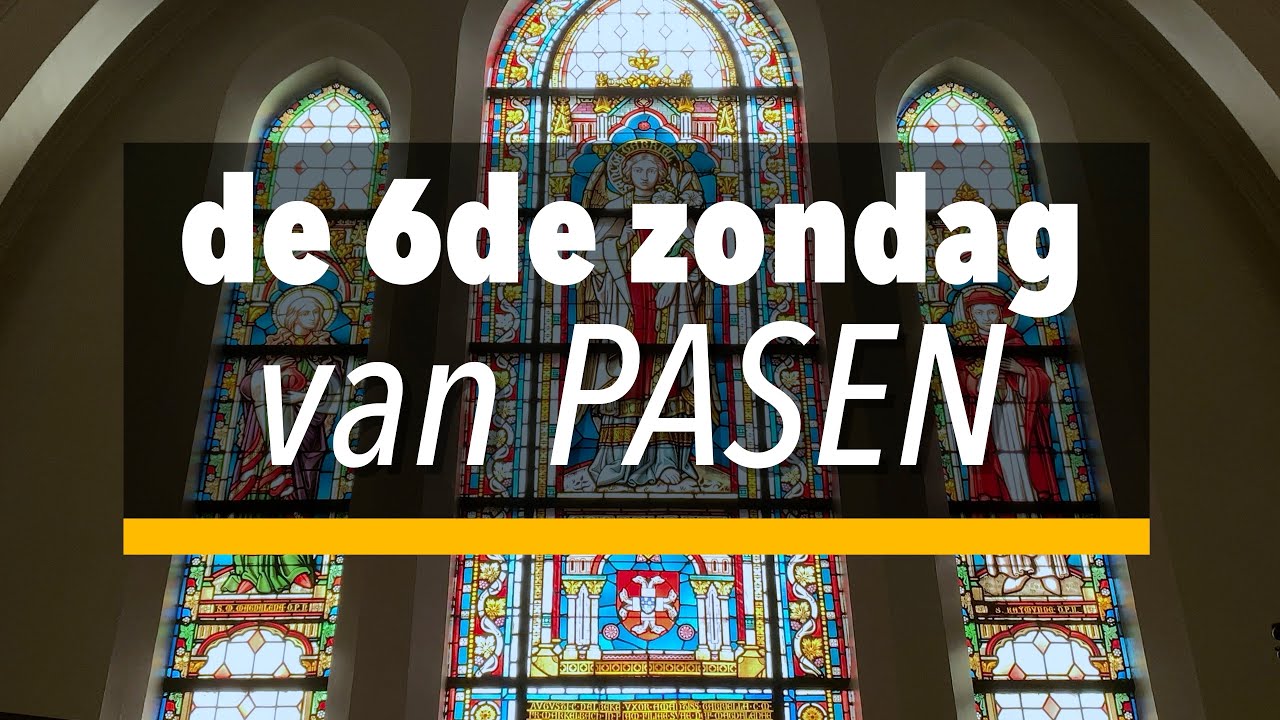 De zesde zondag van Pasen - YouTube