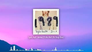 Taylor Swift - Welcome To New York (Da Finchy Remix)