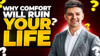 Why Comfort Will Ruin Your Life