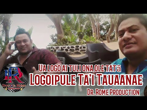 Ta&rsquo;i Logoipule - Ua logo ai tuli ona ole tatā with Lyrics - Dr. Rome Production (official audio)