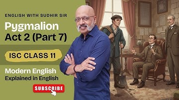 Pygmalion Act 2 (Deel 7) - Engelse uitleg | ISC Klas 11 Modern Engels #englishwithsudhirsir