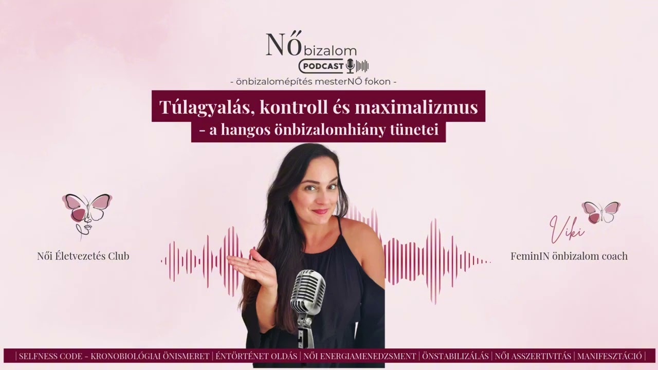 Túlagyalás, kontroll és maximalizmus - a hangos önbizalomhiány tünetei #16