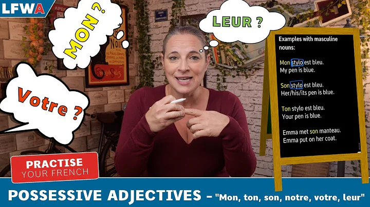 Practise Your French Possessive Adjectives  - "Mon, Ton, Son, Notre, Votre, Leur"