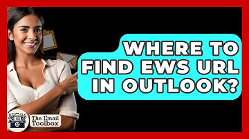 Where To Find EWS URL In Outlook? - TheEmailToolbox.com