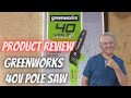 Product review of greenworks 40v pole saw