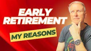 3 reasons Why I Retired Early at 44 (#3 is Key)