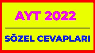 2022 AYT/SÖZEL BÖLÜM SORULARI CEVAPLARI