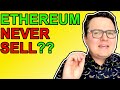 NEVER SELL YOUR ETHEREUM