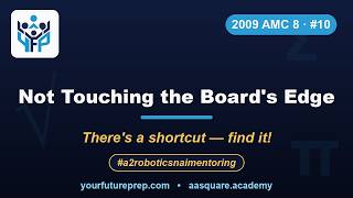 2009 AMC 8 – Problem 10: Not Touching the Board's Edge | Your Future Prep