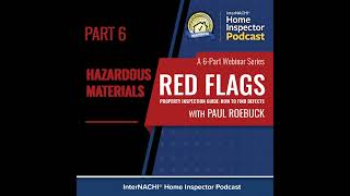 Episode 581: Red Flags Property Inspection Guide: Hazardous Materials