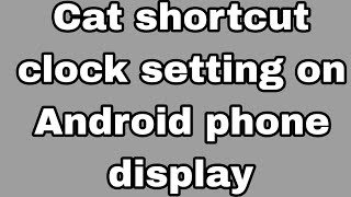 Cat shortcut clock setting on Android phone display screenshot 5