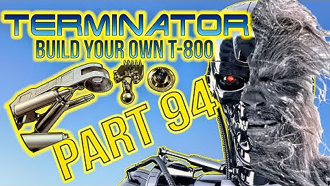 Build Your Own Terminator Part 94 - By Hachette
