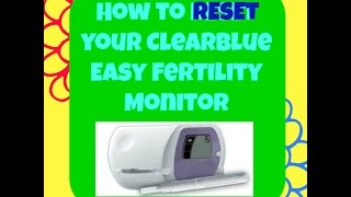 How to Reset Clearblue Fertility Monitor | Fertility issues | http://SusieBower.com