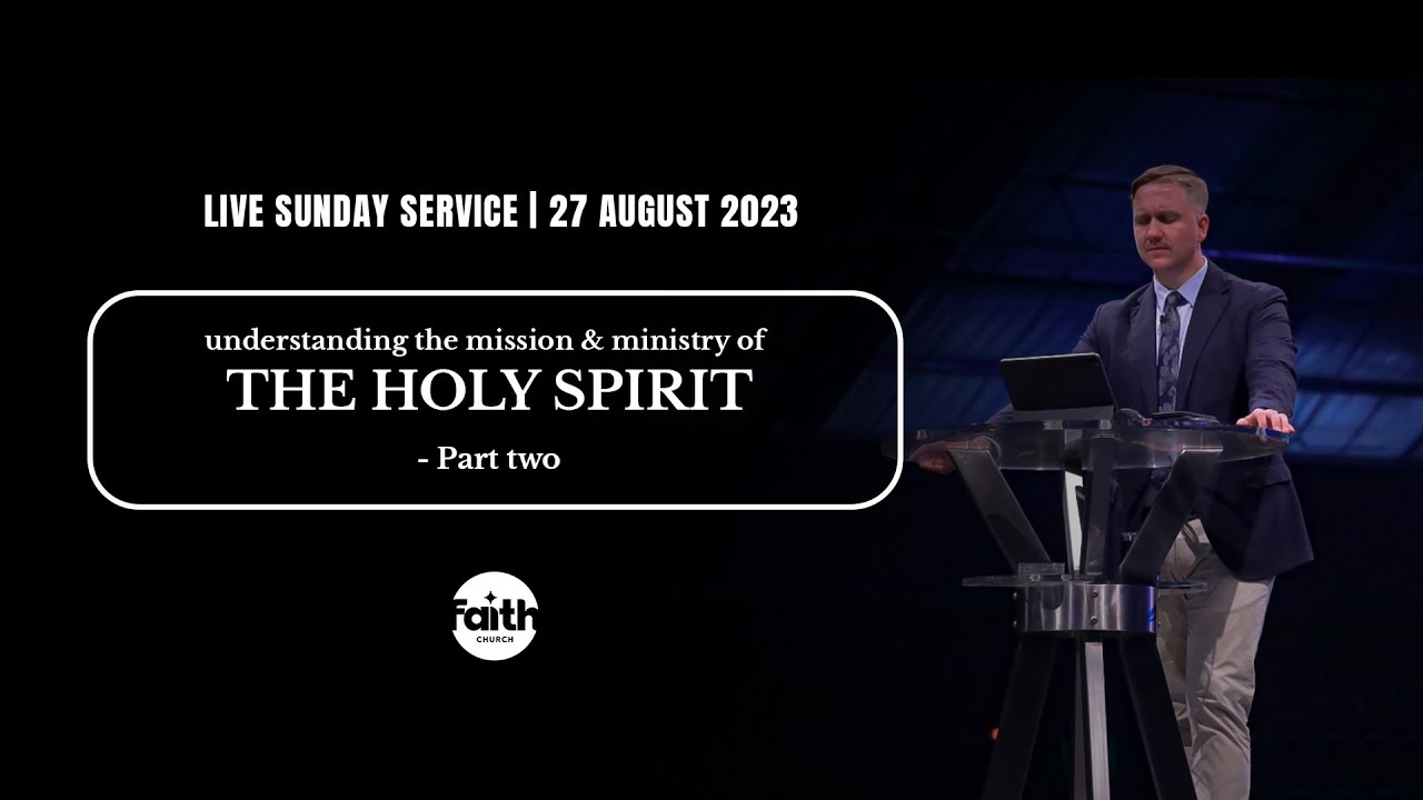 Understanding The Mission & Ministry Of The Holy Spirit - Part 2