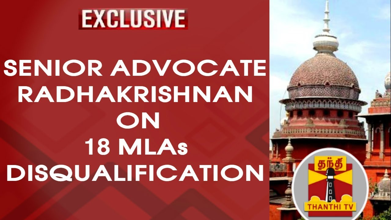 EXCLUSIVE : Senior Advocate Radhakrishnan on 18 MLAs disqualification ...