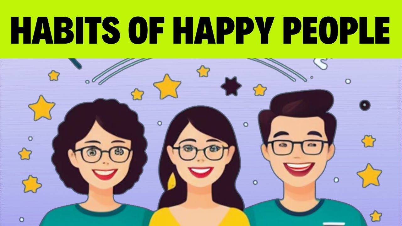 How To Be Happy - Top 10 Habits of Happy People - YouTube