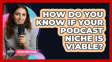 How Do You Know If Your Podcast Niche Is Viable? - Modern Podcaster Hub