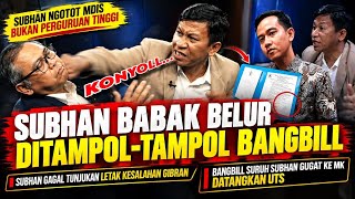SUBHAN BABAK BELUR & ANGKAT BENDERA PUTIH DIHAJAR BG BILL - NGAKAK.. MDIS = PERGURUAN WIRO SABLENG