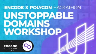 Polygon Hackathon: Unstoppable Domains Workshop