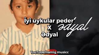 İyi uykular peder x Ədyal