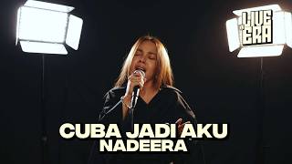 Live@ERA: Nadeera - Cuba Jadi Aku
